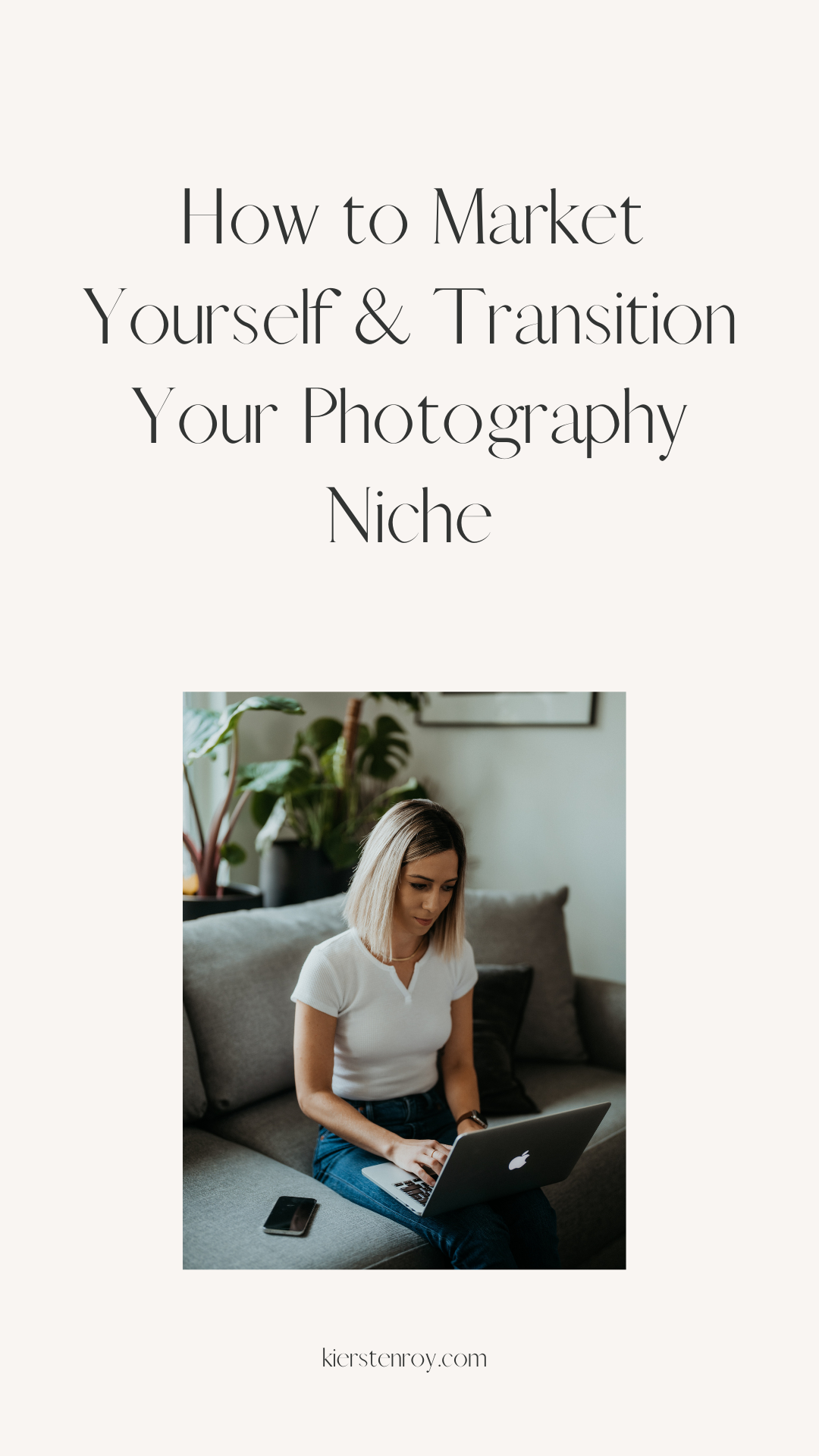 How to Market Yourself &amp; Transition Your Photography Niche